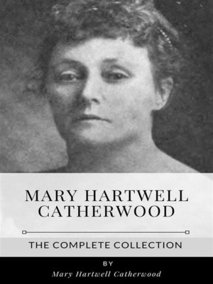 cover image of Mary Hartwell Catherwood &#8211; the Complete Collection